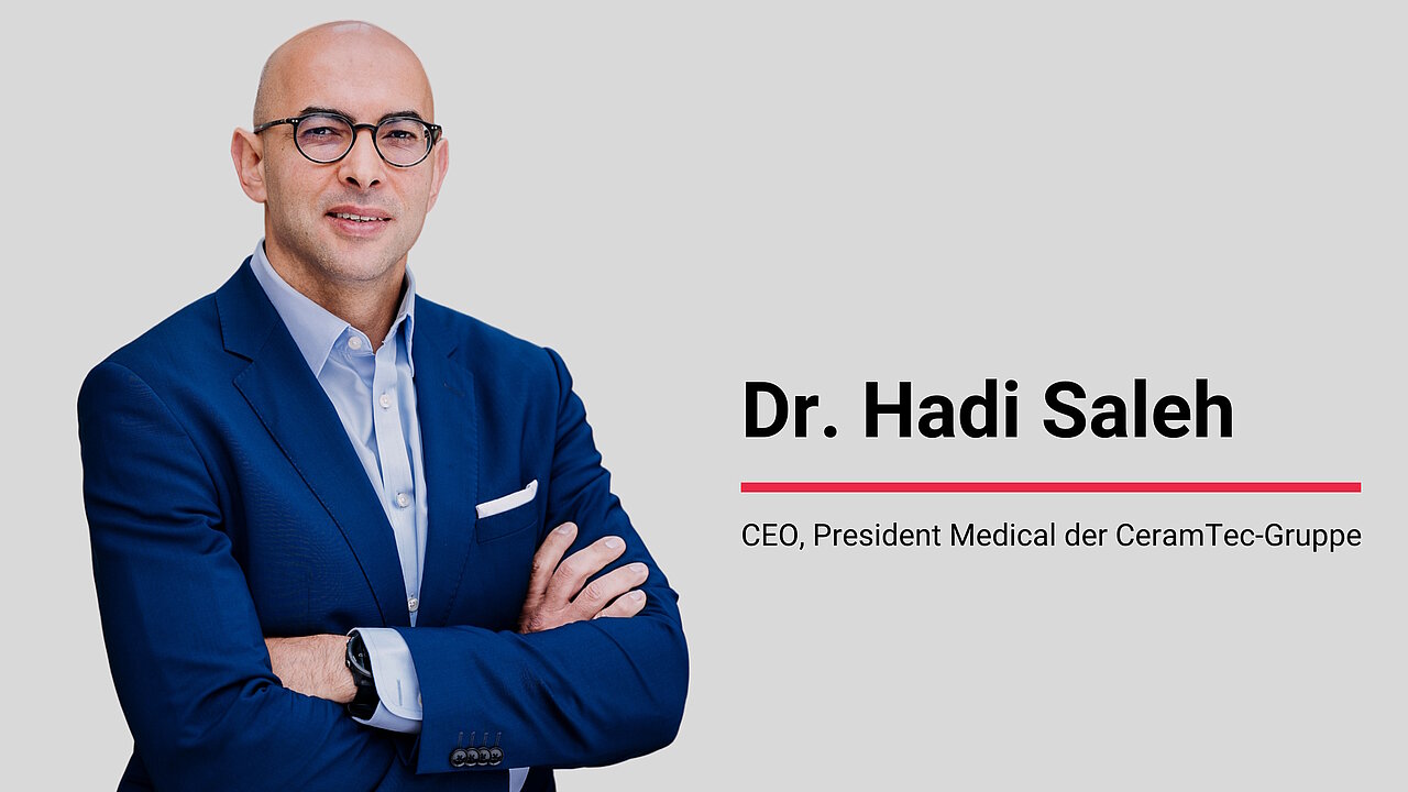 CEO und President Medical bei CeramTec, Dr. Hadi Saleh
